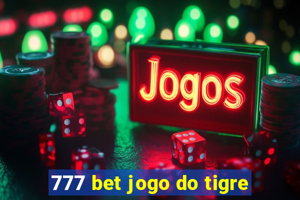 777 bet jogo do tigre